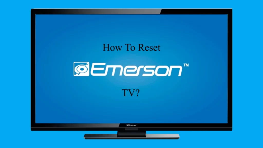 resetting emerson Tv with and without remote